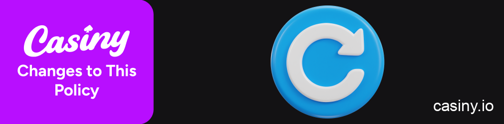 Casiny updates and privacy policy changes