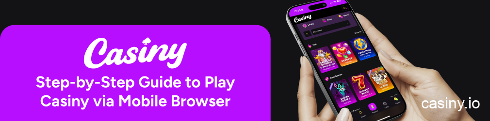 Casiny mobile browser play step guide