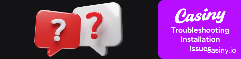 Casiny app installation troubleshooting guide